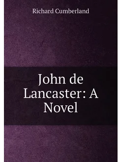 John de Lancaster A Novel