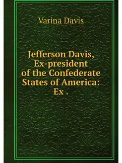 Jefferson Davis, Ex-president of the