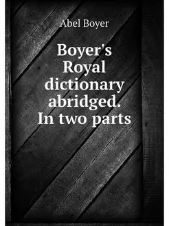 Boyer's Royal dictionary abridged. In