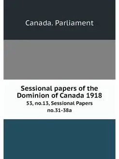 Sessional papers of the Dominion of C