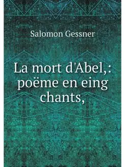 La mort d'Abel, poeme en eing chants