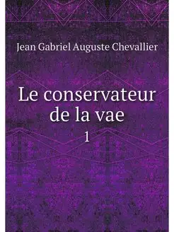 Le conservateur de la vae. 1