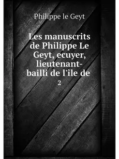 Les manuscrits de Philippe Le Geyt, e