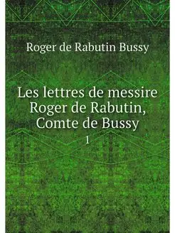 Les lettres de messire Roger de Rabut