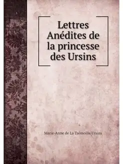 Lettres Anedites de la princesse des