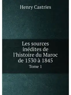 Les sources inedites de l'histoire du