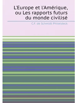 L'Europe et l'Amérique, ou Les rapports futurs du mo