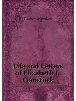 Life and Letters of Elizabeth L. Coms