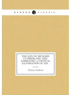 The Life of Richard Cumberland, Esq