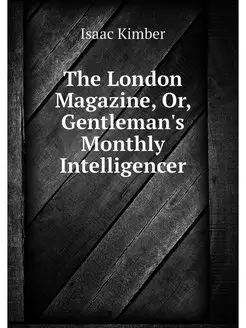 The London Magazine, Or, Gentleman's