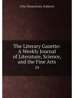 The Literary Gazette A Weekly Journa