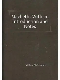 Macbeth With an Introduction and Notes