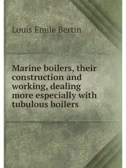 Marine boilers, their construction an