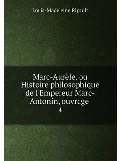 Marc-Aurèle, ou Histoire philosophique de l'Empereur