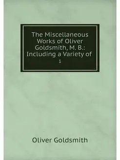 The Miscellaneous Works of Oliver Gol