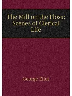 The Mill on the Floss Scenes of Cler