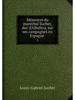 Memoires du marechal Suchet, duc d'Al