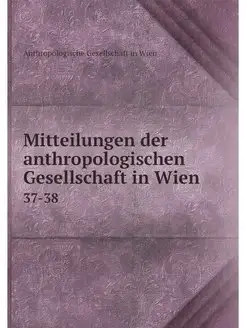 Mitteilungen der anthropologischen Ge