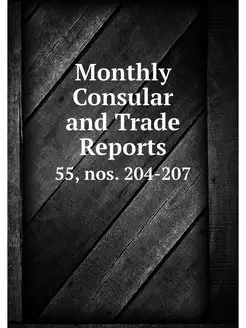 Monthly Consular and Trade Reports. 5