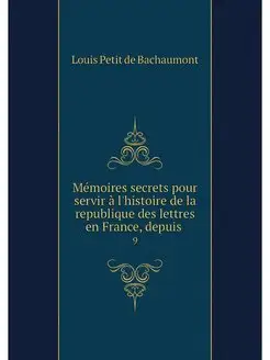 Memoires secrets pour servir a l'hist