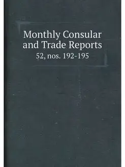 Monthly Consular and Trade Reports. 5