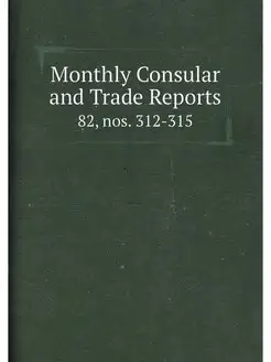 Monthly Consular and Trade Reports. 8