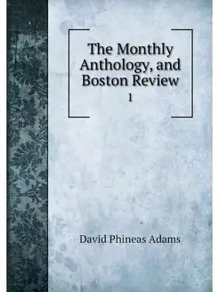 The Monthly Anthology, and Boston Rev