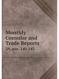 Monthly Consular and Trade Reports. 3