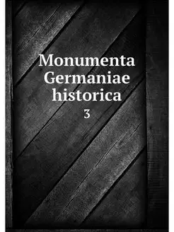 Monumenta Germaniae historica. 3