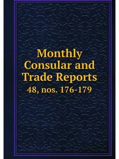 Monthly Consular and Trade Reports. 4