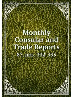 Monthly Consular and Trade Reports. 8