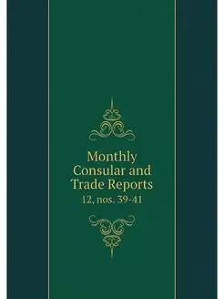 Monthly Consular and Trade Reports. 1