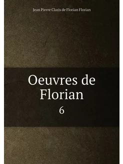 Oeuvres de Florian. 6