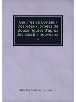 Oeuvres de Boileau-Despreaux ornees