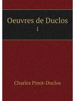 Oeuvres de Duclos. 1