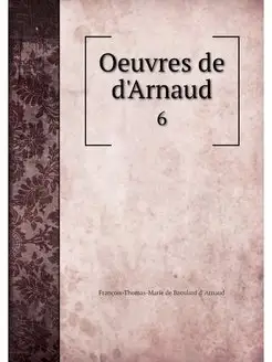 Oeuvres de d'Arnaud. 6