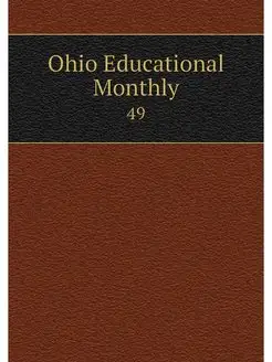 Ohio Educational Monthly. 49