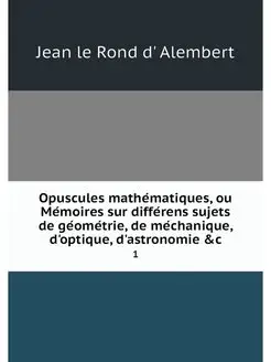 Opuscules mathematiques, ou Memoires