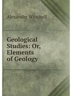 Geological Studies Or, Elements of G