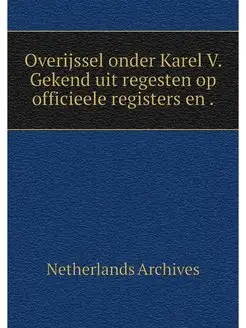 Overijssel onder Karel V. Gekend uit