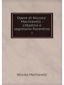 Opere di Niccolo Machiavelli cittad