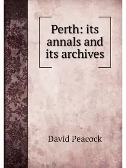 Perth its annals and its archives