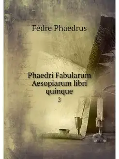 Phaedri Fabularum Aesopiarum libri qu