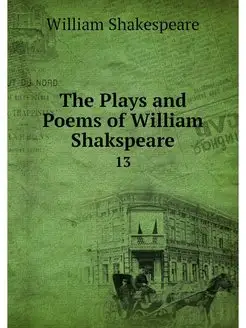 The Plays and Poems of William Shaksp