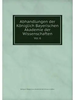 Abhandlungen der Koniglich Bayerische