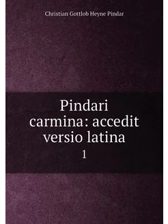 Pindari carmina accedit versio latina. 1