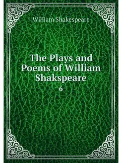 The Plays and Poems of William Shaksp