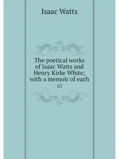 The poetical works of Isaac Watts and