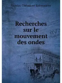 Recherches sur le mouvement des ondes