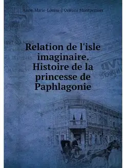 Relation de l'isle imaginaire. Histoi